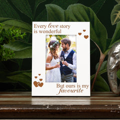 Every Love Story Is Beautiful But Ours Is My Favourite White Engraved Wooden Photo Frame Gift